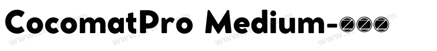 CocomatPro Medium字体转换 CocomatPro Medium字体转换